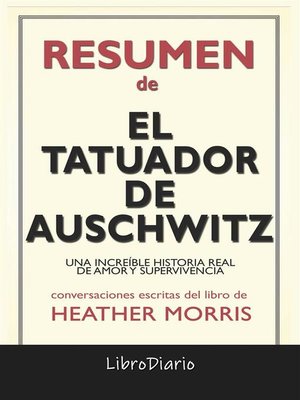 cover image of El Tatuador De Auschwitz--Una Increíble Historia Real De Amor Y Supervivencia de Heather Morris--Conversaciones Escritas